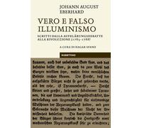 Vero e falso illuminismo. Scritti dalla Aufklärungsdebatte alla Rivoluzion...