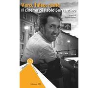 Vero, falso, reale. Il cinema di Paolo Sorrentino