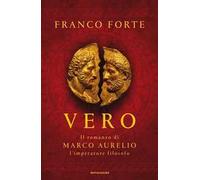 Vero. Il romanzo di Marco Aurelio, l'imperatore filosofo