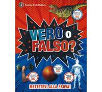 Vero o falso? Grandi domande, risposte incredibili!
