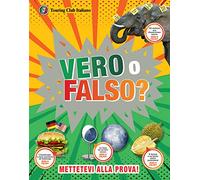 Vero o falso? Grandi domande, risposte incredibili!