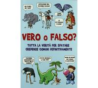 Vero o falso? Tutta la verità per sfatare credenze comuni una volta per tutte