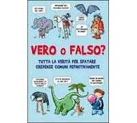Vero o falso? Tutta la verità per sfatare credenze comuni una volta per tutte
