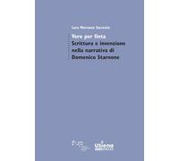 Vero per finta. Scrittura e invenzione nella narrativa di Domenico Starnone