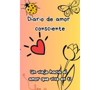 VeroArt - Diario de amor consciente: Un viaje hacia el amor que vive en ti con ejercicios y hermosas ilustraciones para colorear