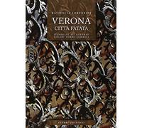 Verona città fatata. Itinerari attarverso colori forme simboli