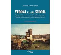 Verona e la sua storia. Cronologia di fatti e avvenimenti dalla Verona romana ai nostri giorni