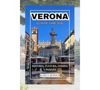 VERONA GUÍA DE VIAJE 2026: HISTORIA, CULTURA, COMIDA Y PAISAJES