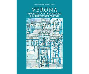Verona Magnifica Citta' di Palazzi e di Prestigiosi Portali