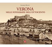 Verona nelle Fotografie Dell'Ottocento - [Editrice La Grafica]