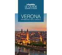 Verona patrimonio dell'Unesco. Le guide ai sapori e ai piaceri
