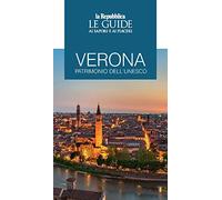 Verona patrimonio dell'Unesco. Le guide ai sapori e ai piaceri