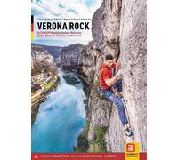 Verona rock. Klettergärten zwischen Gardasee, Monte Baldo, Etschtal, Valpolicella, Valpantena und Monti Lessini