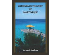 Verona S Landress Experience the Best of Martinique (Tascabile)
