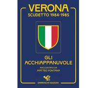 Verona scudetto 1984-1985. Gli acchiappanuvole