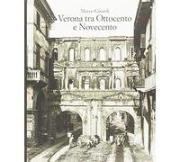 Verona tra Ottocento e Novecento - Girardi Marco