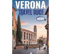 VERONA TRAVEL GUIDE 2026: A Journey Through Romance, History, and Hidden Gems in Italy’s City of Love
