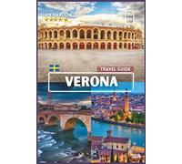 Verona Travel Guide 2026: Complete Companion for Every Explorer with COLOR Photos, Insider Tips, and Ready-to-Use Itineraries for an Unforgettable Journey