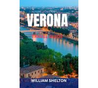 VERONA TRAVEL GUIDE: Top Attractions, Hidden Gems, Romeo & Juliet Spots, Food, Day Trips, Maps & Perfect Itineraries To Explore Italy’s Most Romantic City