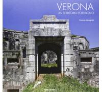 Verona. Un territorio fortificato. Ediz. illustrata