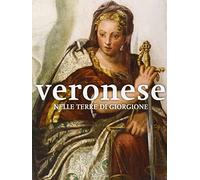 Veronese nelle terre di Giorgione. Ediz. illustrata