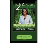 Veronica Abisay From Zero to Hero: A Winning Formula to Succe (Copertina rigida)