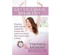 Veronica Anthony Get Up, Create, Break out (Tascabile) Making a Difference