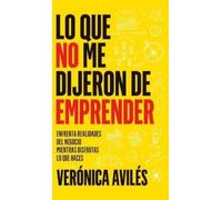 Verónica Avilés Lo que no me dijeron de emprender (Copertina rigida)