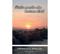 Veronica C Aguilar Tutto quello che volevo dirti (Tascabile)