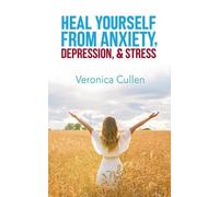 Veronica Cullen Heal Yourself from Anxiety, Depression, and Stress b (Tascabile)
