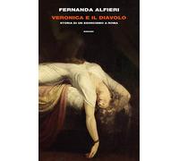 Libri Fernanda Alfieri - Veronica E Il Diavolo. Storia Di Un Esorcismo A Roma