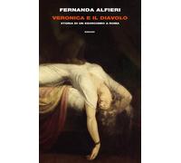 Libri Fernanda Alfieri - Veronica E Il Diavolo. Storia Di Un Esorcismo A Roma
