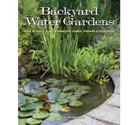 Veronica Fowler Backyard Water Gardens (Tascabile)