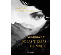 Verónica García- Peña Javier Guardianas de las tierras del norte: La importanci