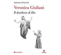 Veronica Giuliani. Il desiderio di Dio
