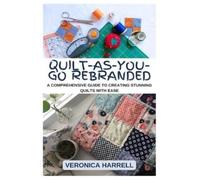 Veronica Harrell Quilt-As-You-Go Rebranded (Tascabile)