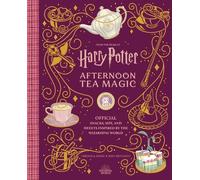 Harry Potter: Afternoon Tea Magic: Official Snacks, Sips, and Sweets Inspired by the Wizarding World