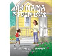 Veronica K Bradley My Mama Is From Love (Copertina rigida)