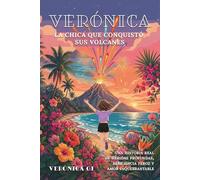 Verónica: La chica que conquistó sus volcanes