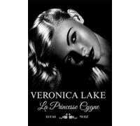 Veronica Lake: La Princesse Cygne