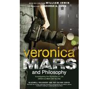 Veronica Mars and Philosophy: Investigating the Mysteries of Life (Which is a Bitch Until You Die)