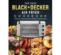 Veronica McAbee The Easy BLACK+DECKER Air Fryer Cookbook (Tascabile)