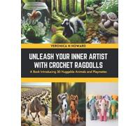 Veronica N Howard Unleash Your Inner Artist with Crochet Ragdolls (Tascabile)