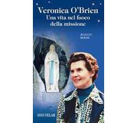 Veronica O'Brien. Una vita nel fuoco della missione