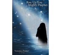 Veronica Parker Rise Up You Mighty Prophet (Tascabile)