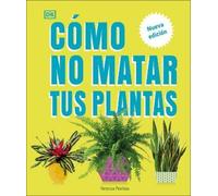 Veronica Peerle Cómo no matar tus plantas (How Not to Kill Yo (Copertina rigida)