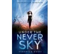 Veronica Rossi Under the Never Sky (Tascabile) Under the Never Sky Trilogy