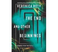 Veronica Roth The End and Other Beginnings (Copertina rigida)
