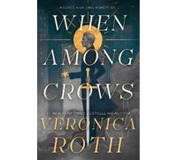 Veronica Roth When Among Crows (Tascabile) Curse Bearer series