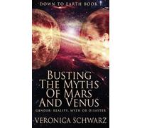 Veronica Schwarz Busting The Myths Of Mars And Venus (Copertina rigida)